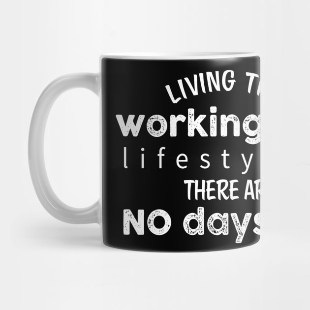 Living The Working Dog Lifestyle, There Are No Days Off - Dark Shirt Version by Inugoya